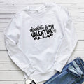 Chocolate Is My Valentine Printed Hoodie - Outdoors & Sports Tinker Time